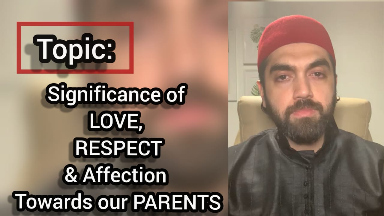 Love, respect and affection towards our parents by Zeeshan Badrealam Bukhari
